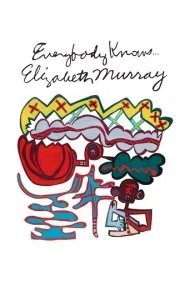 همه می‌دانند... الیزابت موری (Everybody Knows... Elizabeth Murray)