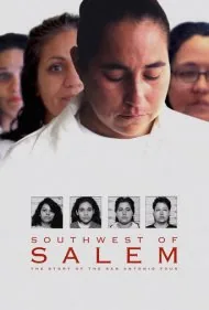 جنوب غربی سلیم: داستان چهار نفر از سن آنتونیو (Southwest of Salem: The Story of the San Antonio Four)