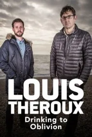 لوئیس ترو: نوشیدن تا مرز فراموشی (Louis Theroux: Drinking to Oblivion)