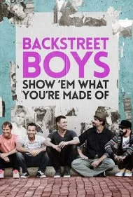 بک‌استریت بویز: نشان بده از چه ساخته شده‌ای (Backstreet Boys: Show 'Em What You're Made Of)