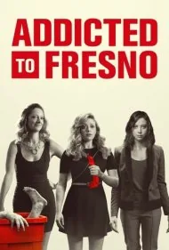معتاد به فرزنو (Addicted to Fresno)