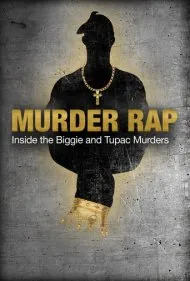 رپ قتل: درون پرونده قتل‌های بیگی و توپاک (Murder Rap: Inside the Biggie and Tupac Murders)