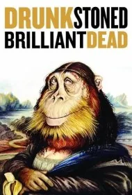 مست، پاتیل، نابغه، مرده (Drunk Stoned Brilliant Dead)