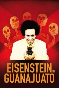 آیزنشتاین در گوآناخوآتو (Eisenstein in Guanajuato)
