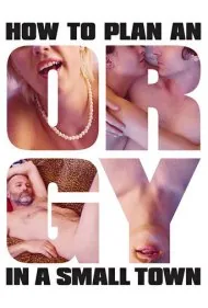 چگونه در یک شهر کوچک یک ارجی راه بیندازیم (How to Plan an Orgy in a Small Town)