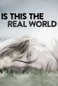 آیا این دنیای واقعی است؟ (Is This the Real World)