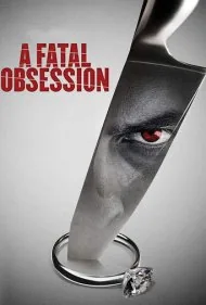 یک وسواس مرگبار (A Fatal Obsession)