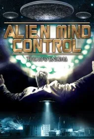 کنترل ذهن بیگانگان: معمای یوفو (Alien Mind Control: The UFO Enigma)