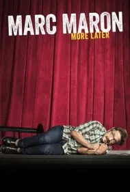 مارک مارون: بعداً بیشتر (Marc Maron: More Later)