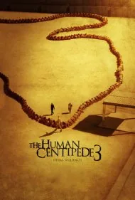 هزارپای انسانی ۳ (بخش پایانی) (The Human Centipede 3 (Final Sequence))