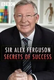سر الکس فرگوسن: رازهای موفقیت (Sir Alex Ferguson: Secrets of Success)