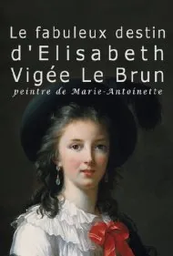 زندگی شگفت‌انگیز الیزابت ویژه لبرون (The Fabulous Life Of Elisabeth Vigee Labrun)