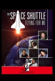 شاتل فضایی: پرواز برای من (The Space Shuttle: Flying for Me)