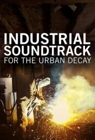 موسیقی متن صنعتی برای زوال شهری (Industrial Soundtrack for the Urban Decay)