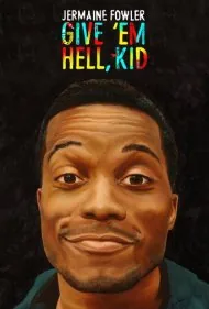 جرماین فاولر: روزگارشون رو سیاه کن پسر (Jermaine Fowler: Give 'Em Hell, Kid)