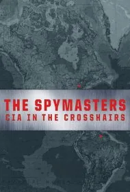 اربابان جاسوس: سی‌آی‌ای در تیررس (The Spymasters: CIA in the Crosshairs)