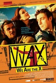 واکس: ما ایکس هستیم (Wax - We Are The X)
