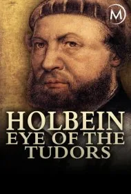 هولباین: چشم تودورها (Holbein: Eye of the Tudors)
