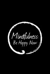 ذهن‌آگاهی: اکنون شاد باش (Mindfulness: Be Happy Now)
