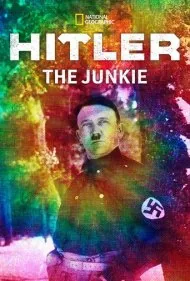 هیتلر معتاد (Hitler The Junkie)