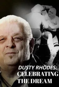داستی رودز: بزرگداشت یک رویا (Dusty Rhodes: Celebrating the Dream)