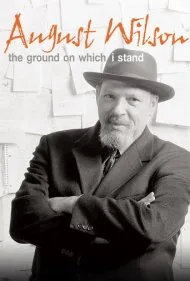 آگوست ویلسون: زمینی که بر آن ایستاده‌ام (August Wilson: The Ground on Which I Stand)