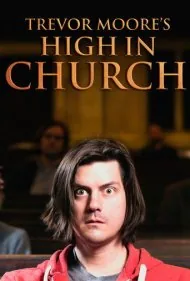 ترور مور: نشئه در کلیسا (Trevor Moore: High In Church)