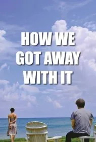 چگونه از آن قسر در رفتیم (How We Got Away with It)
