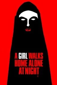 دختری در شب تنها به خانه می‌رود (A Girl Walks Home Alone at Night)