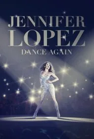 جنیفر لوپز: دوباره برقص (Jennifer Lopez: Dance Again)