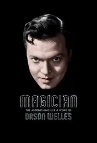 شعبده‌باز: زندگی و آثار شگفت‌انگیز اورسن ولز (Magician: The Astonishing Life and Work of Orson Welles)