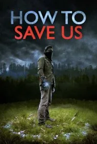 چگونه ما را نجات دهی (How to Save Us)