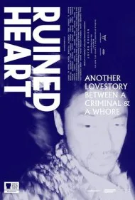 قلب ویران‌شده: داستان عاشقانه دیگری میان یک جنایتکار و یک روسپی (Ruined Heart: Another Lovestory Between a Criminal &amp; a Whore)