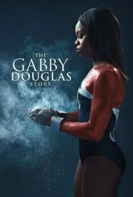 داستان گبی داگلاس (The Gabby Douglas Story)
