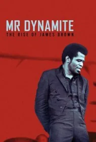 آقای دینامیت: ظهور جیمز براون (Mr. Dynamite: The Rise of James Brown)