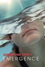 زیر پوست ما ۲: ظهور (Under Our Skin 2: Emergence)
