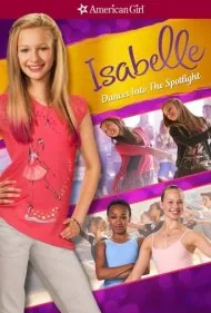 یک دختر آمریکایی: ایزابل در مسیر درخشش (An American Girl: Isabelle Dances Into the Spotlight)