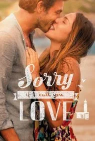 ببخشید اگر تو را عشق صدا می‌زنم (Sorry If I Call You Love)