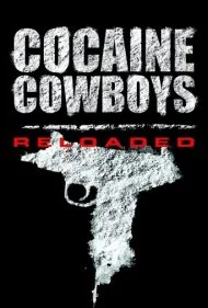 گاوچران‌های کوکائین: بازسازی‌شده (Cocaine Cowboys: Reloaded)