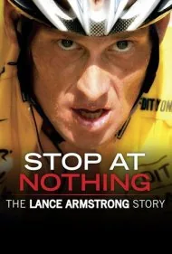 توقف در هیچ‌چیز: داستان لنس آرمسترانگ (Stop at Nothing: The Lance Armstrong Story)