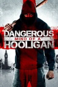 ذهن خطرناک یک اوباش (Dangerous Mind of a Hooligan)