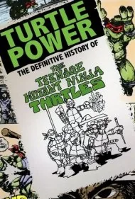 قدرت لاک‌پشتی: تاریخچه نهایی لاک‌پشت‌های نینجا (Turtle Power: The Definitive History of the Teenage Mutant Ninja Turtles)