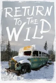 بازگشت به طبیعت وحش: داستان کریس مک‌کندلس (Return to the Wild: The Chris McCandless Story)