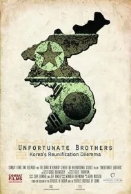 برادران نگون‌بخت: معمای اتحاد دوباره کره (Unfortunate Brothers: Korea's Reunification Dilemma)