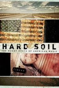 خاک سخت: ریشه‌های گل‌آلود موسیقی آمریکا (Hard Soil: The Muddy Roots of American Music)