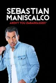 سباستین منیسکالکو: خجالت نمی‌کشی؟ (Sebastian Maniscalco: Aren't You Embarrassed?)