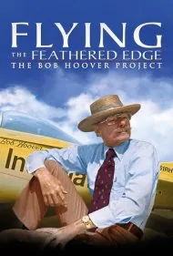 پرواز در لبه پرواز: پروژه باب هوور (Flying the Feathered Edge: The Bob Hoover Project)