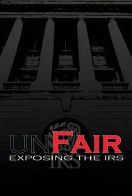 ناعادلانه: افشای سازمان امور مالیاتی (UnFair: Exposing the IRS)