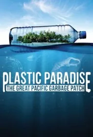 بهشت پلاستیکی: زباله‌دانی بزرگ اقیانوس آرام (Plastic Paradise: The Great Pacific Garbage Patch)