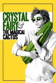 کریستال فیری و کاکتوس جادویی (Crystal Fairy &amp; the Magical Cactus)